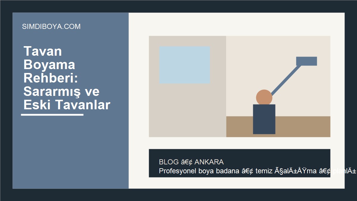 Tavan Boyama Rehberi: Sararmış ve Eski Tavanlar