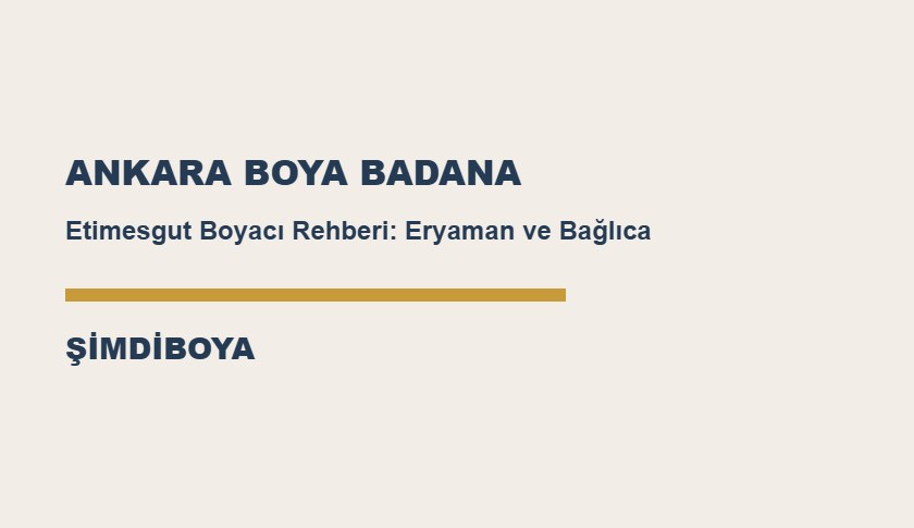Etimesgut Boyacı Rehberi: Eryaman ve Bağlıca Boyama
