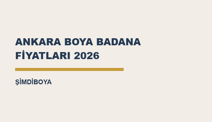Ankara Boya Badana Fiyatları 2026: Ev Boyama Maliyeti Nasıl Hesaplanır?