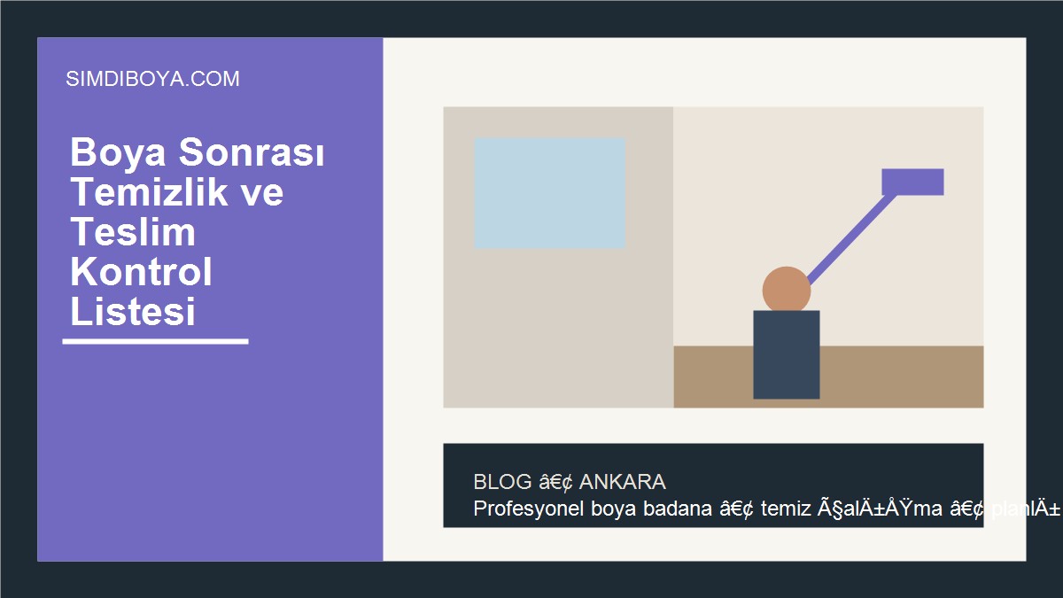 Boya Sonrası Temizlik ve Teslim Kontrol Listesi
