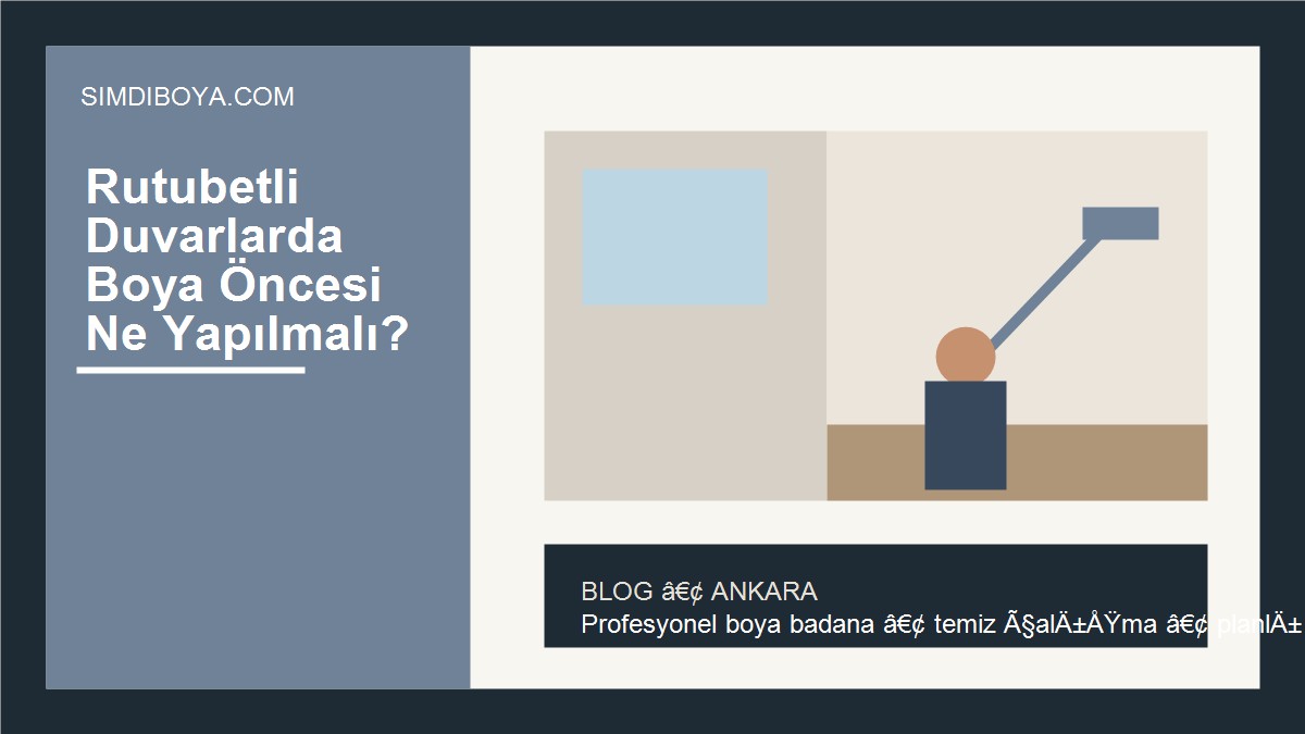 Rutubetli Duvarlarda Boya Öncesi Ne Yapılmalı?