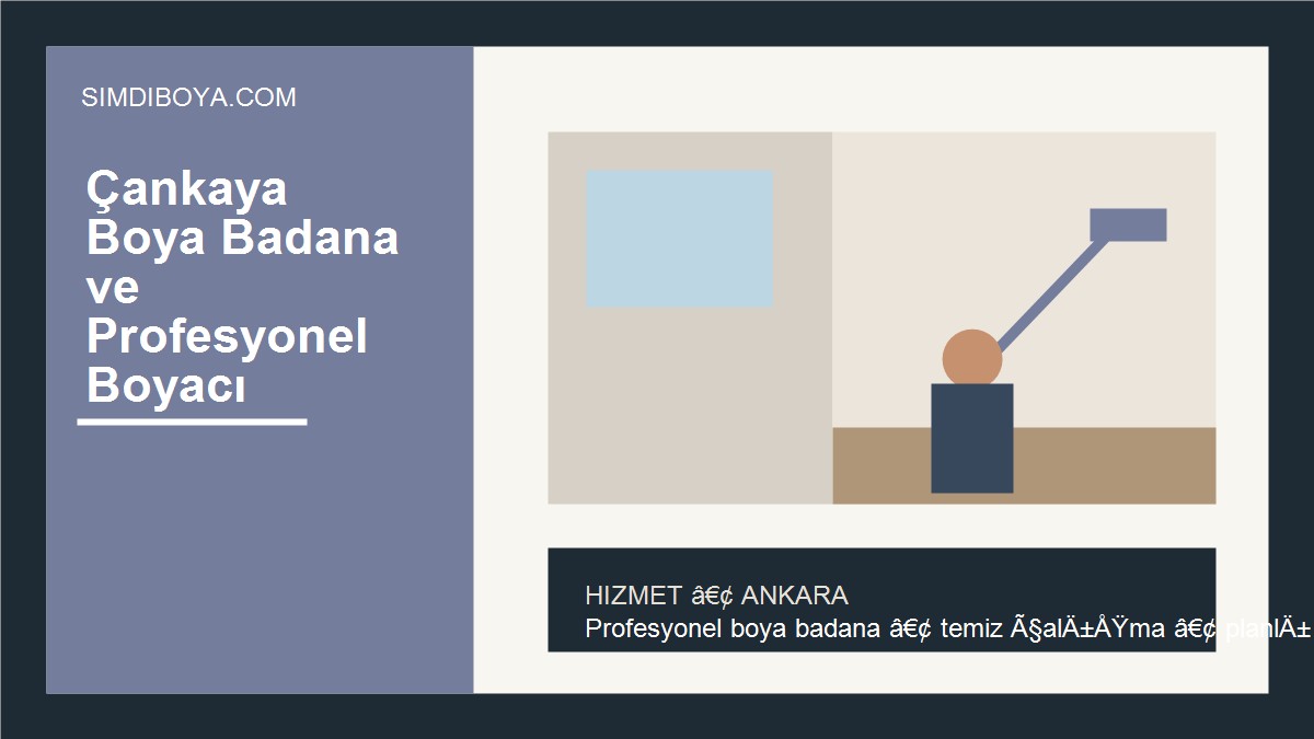 Çankaya Boya Badana ve Profesyonel Boyacı | Ankara